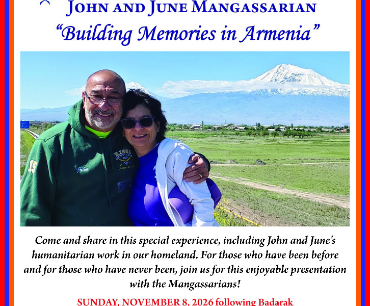 'Building Memories in Armenia,'  a special presentation by John and June Mangassarian